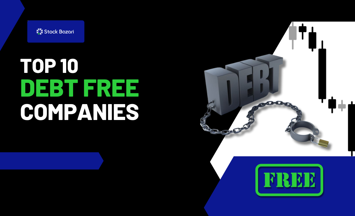 Top Debt Free Companies in India: Top 10 Debt Free Shares on NSE