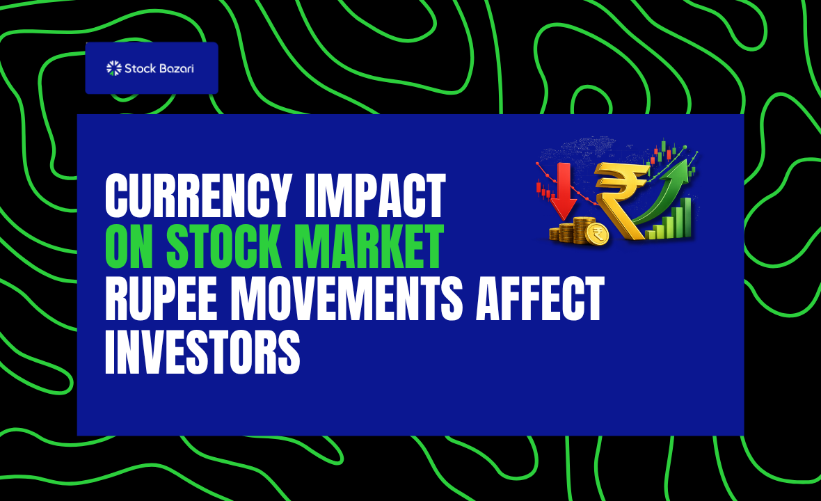 Currency Impact on Stock Market: How Rupee Movements Affect Investors