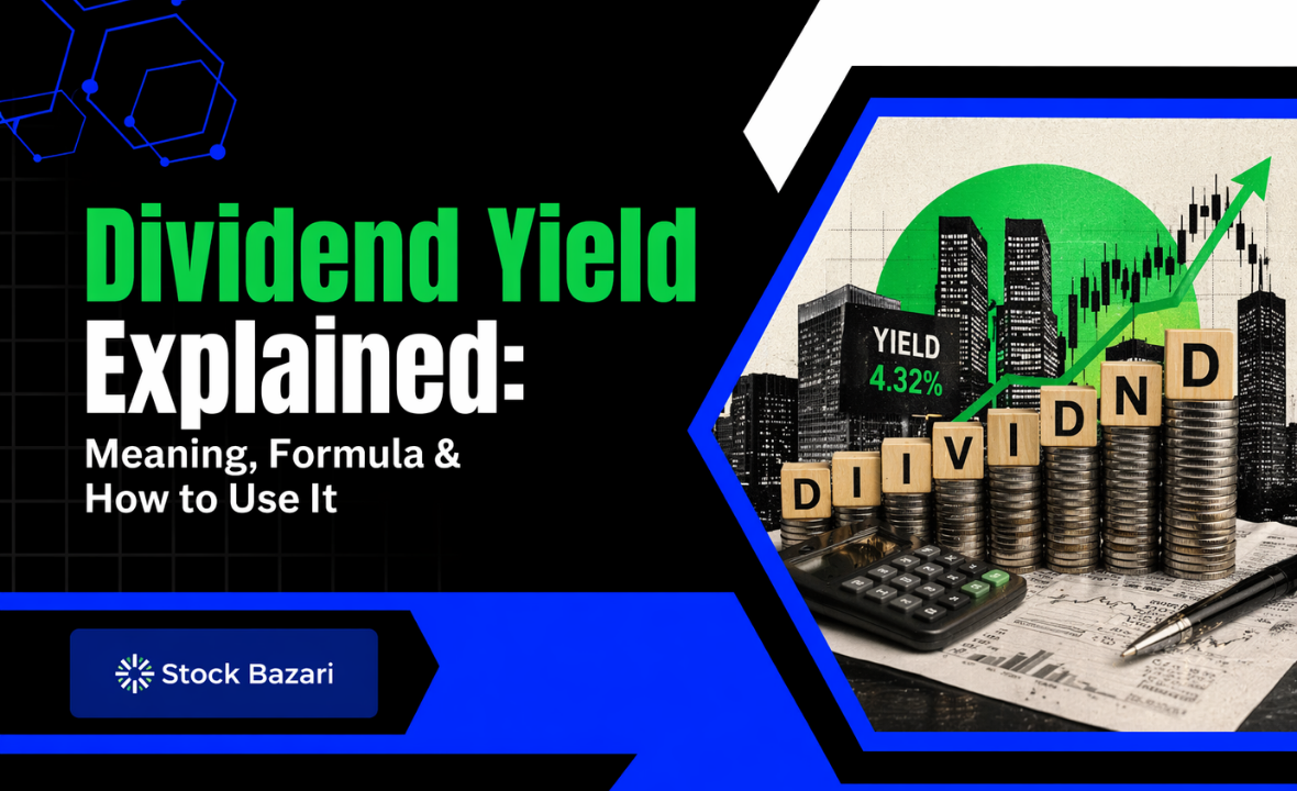 Dividend Yield Explained: Meaning, Formula & How to Use It