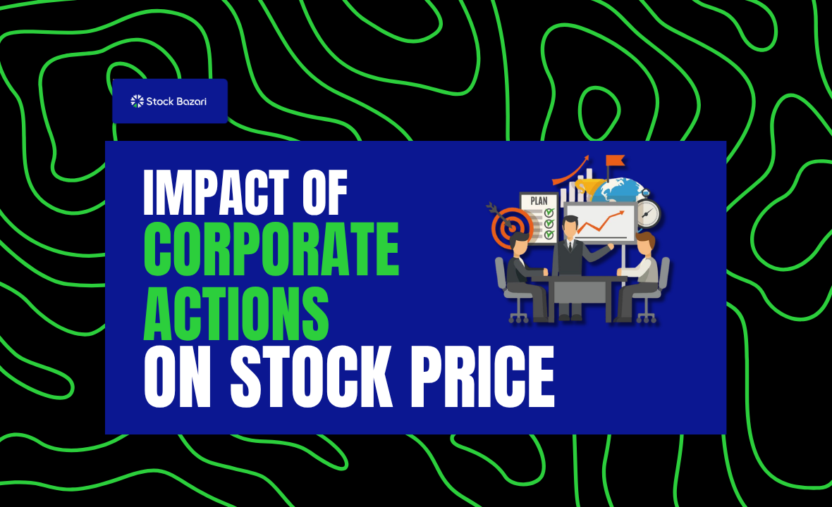 Impact of Corporate Actions on Stock Price: Complete Guide
