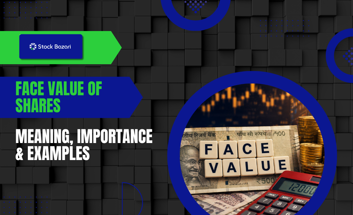 Face Value of Shares Explained: Meaning, Importance & Examples