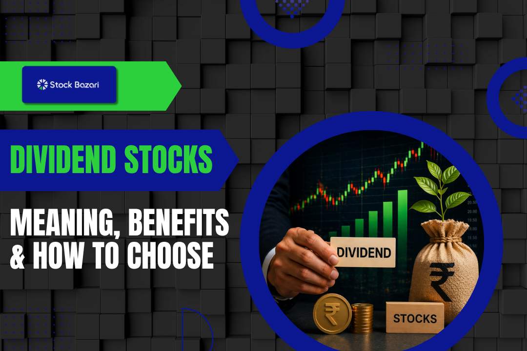 Dividend Stocks Explained: Meaning, Benefits & How to Choose