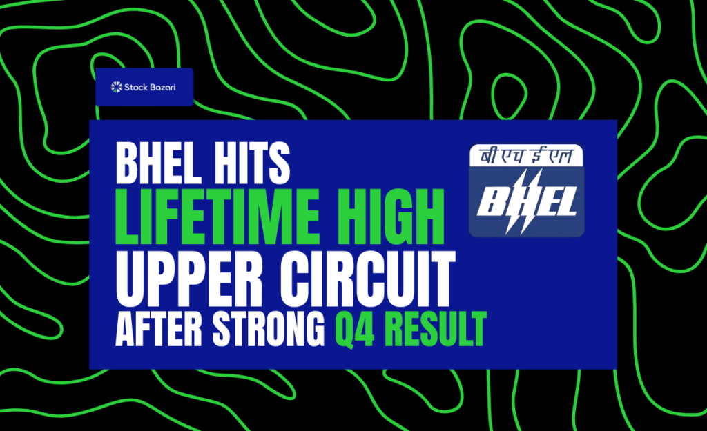 BHEL Hits Lifetime High – Upper Circuit After Strong Q4 Results